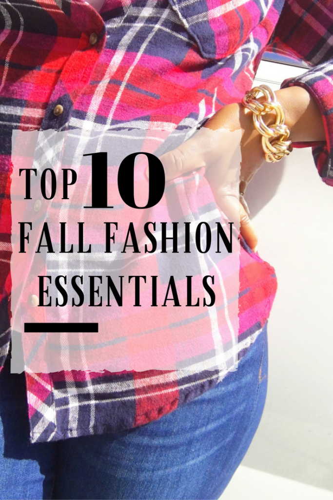 My Top 10 Fall Fashion Essentials | Nakisha Wynn